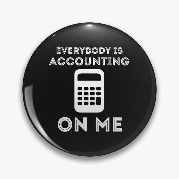Item preview, Everybody Is Accounting On Me Funny Accountant Calculator designed and sold by oqgdkdunv.