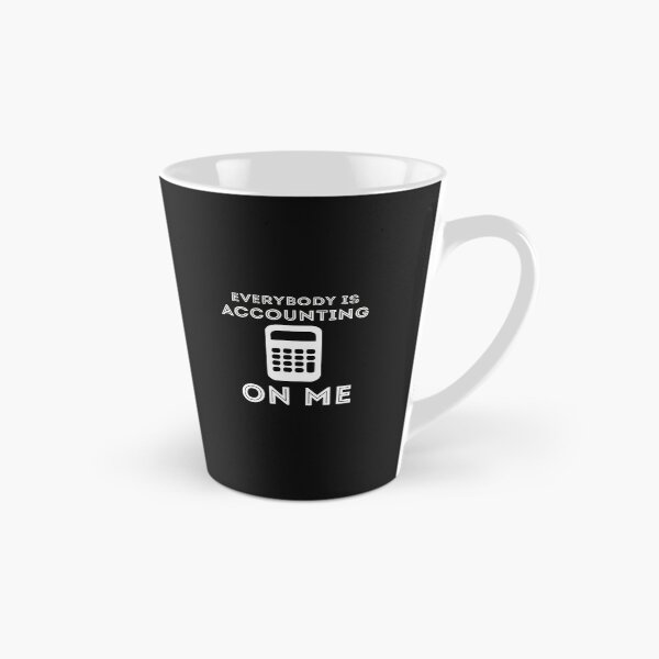 Item preview, Everybody Is Accounting On Me Funny Accountant Calculator designed and sold by oqgdkdunv.
