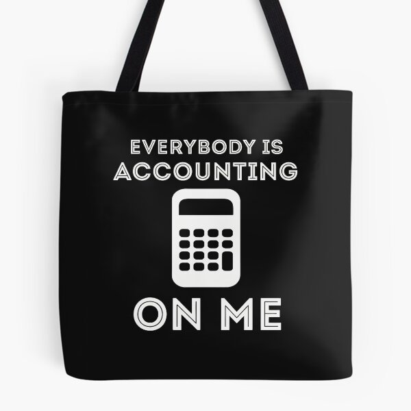 Item preview, Everybody Is Accounting On Me Funny Accountant Calculator designed and sold by oqgdkdunv.