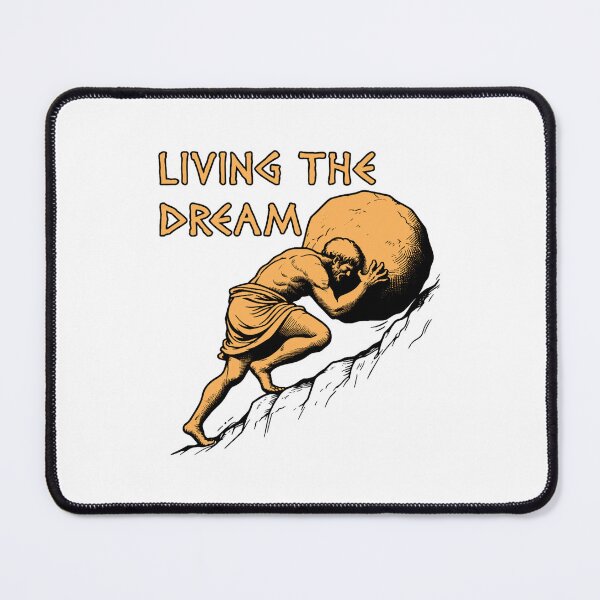 Item preview, living the dream - sisyphus, greek mythology meme designed and sold by BeverlyJean6.