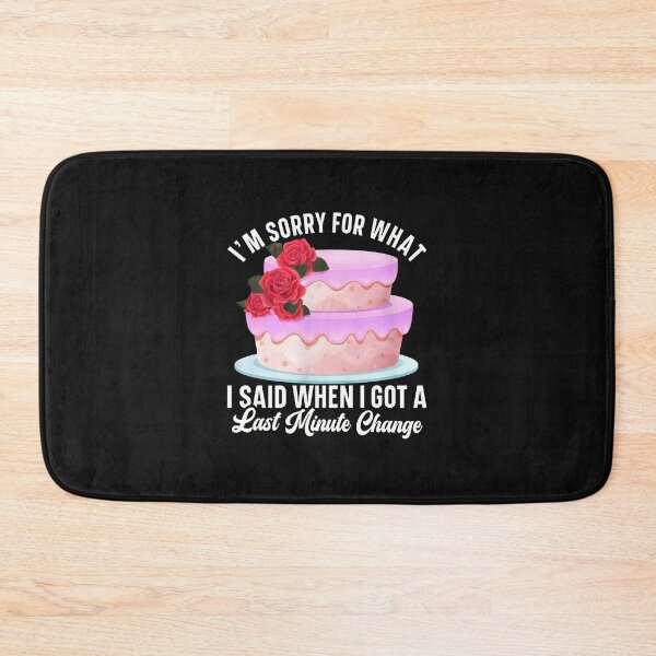 Item preview, Funny Cake Last Minute Change Apology Design designed and sold by pkkokrxjk.