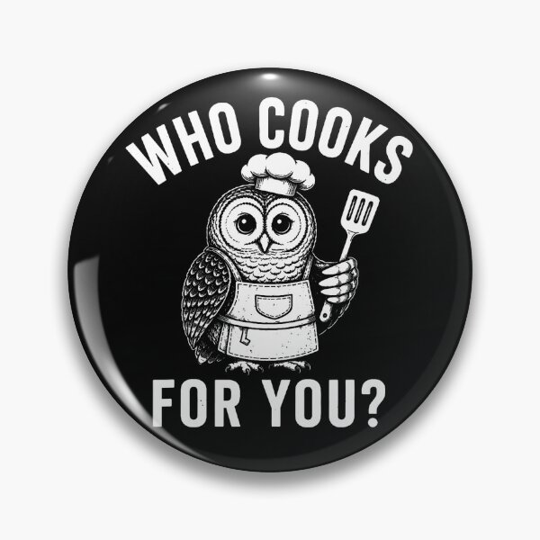Item preview, Who Cooks For You Owl Bird Pun Chef Cute Cooking designed and sold by ripgoatclothing.
