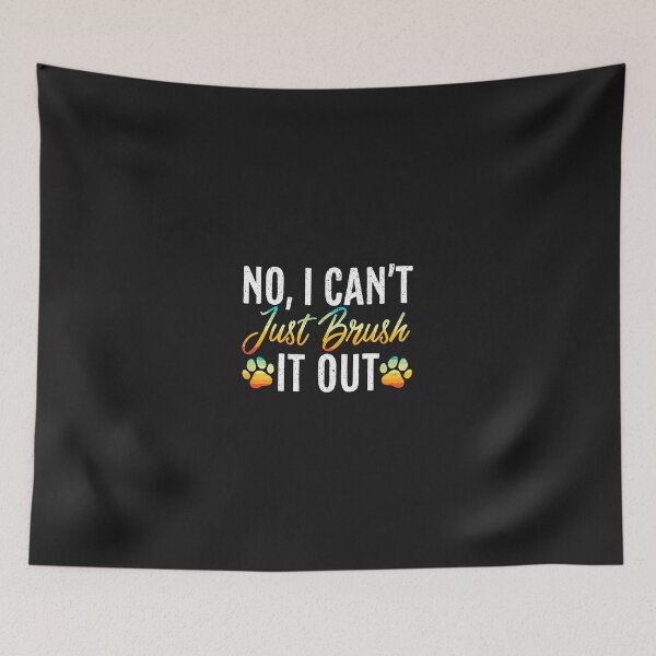 Item preview, Funny Dog Lover No I Can't Just Brush It Out designed and sold by bcgqgywod.