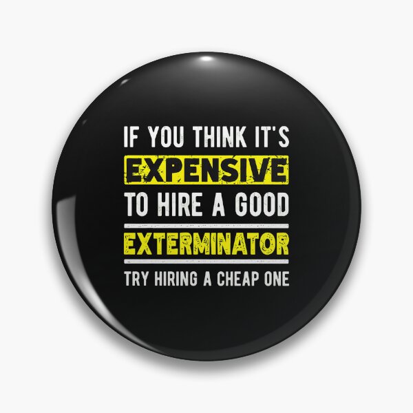 Item preview, Funny Exterminator Quote designed and sold by pkkokrxjk.