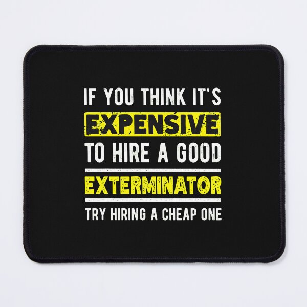 Item preview, Funny Exterminator Quote designed and sold by pkkokrxjk.