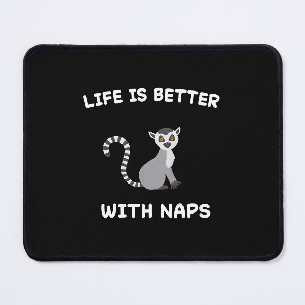 Item preview, Funny Lemur Life Is Better With Naps Cute Animal designed and sold by pkkokrxjk.