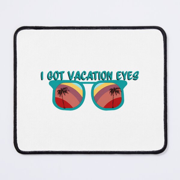 Item preview, I Got Vacation Eyes designed and sold by 99organizersd.