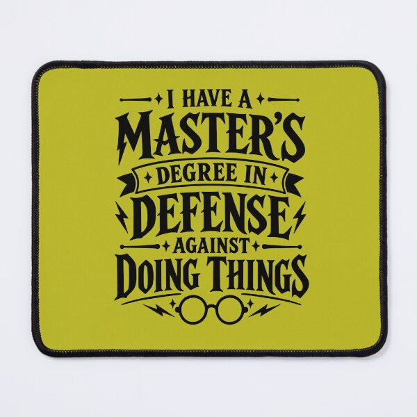 Item preview, Master’s Degree in Defense Against Doing Things designed and sold by UnseriousArt.