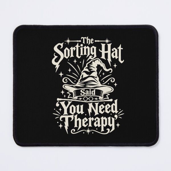 Item preview, Harry Potter The Sorting Hat Said You Need Therapy designed and sold by UnseriousArt.