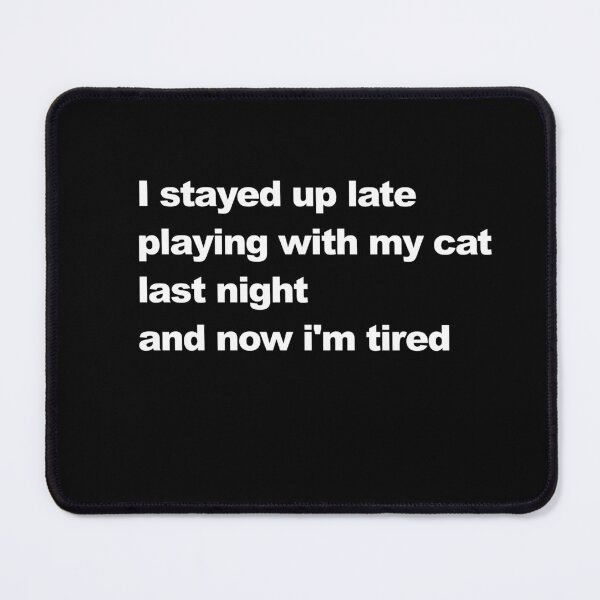 Item preview, I stayed up late with my cat designed and sold by bysidd.