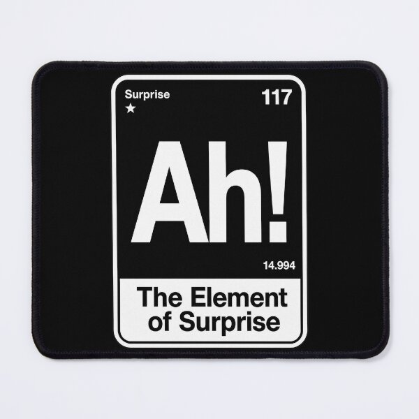 Item preview, Ah! The Element of Surprise designed and sold by ThatTheoHall.