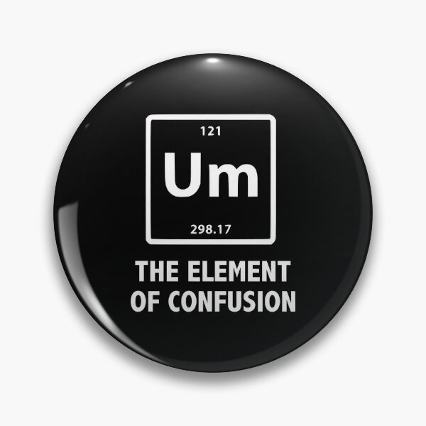 Item preview, Funny Periodic Table, UM The Element Of Confusion Shirt, Funny Science, Chemistry Student Gift, Funny Chemistry Teacher designed and sold by ThatTheoHall.