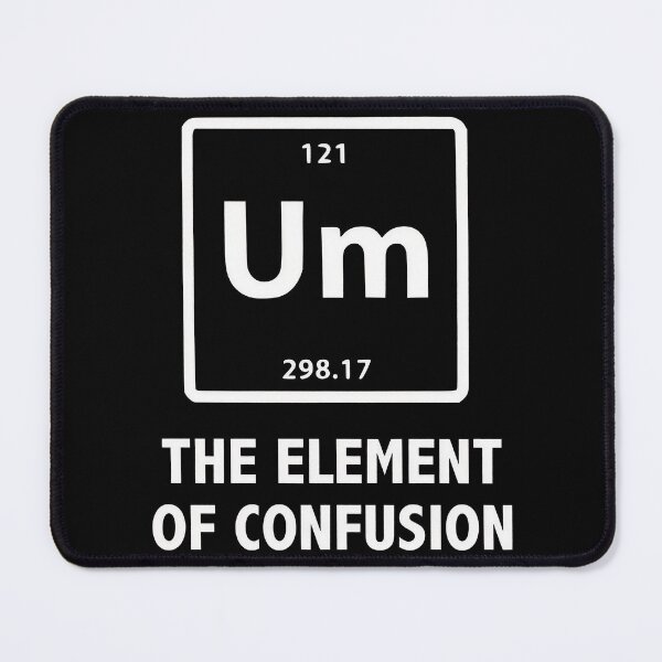Item preview, Funny Periodic Table, UM The Element Of Confusion Shirt, Funny Science, Chemistry Student Gift, Funny Chemistry Teacher designed and sold by ThatTheoHall.