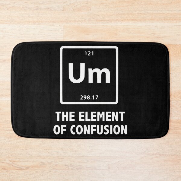 Item preview, Funny Periodic Table, UM The Element Of Confusion Shirt, Funny Science, Chemistry Student Gift, Funny Chemistry Teacher designed and sold by ThatTheoHall.