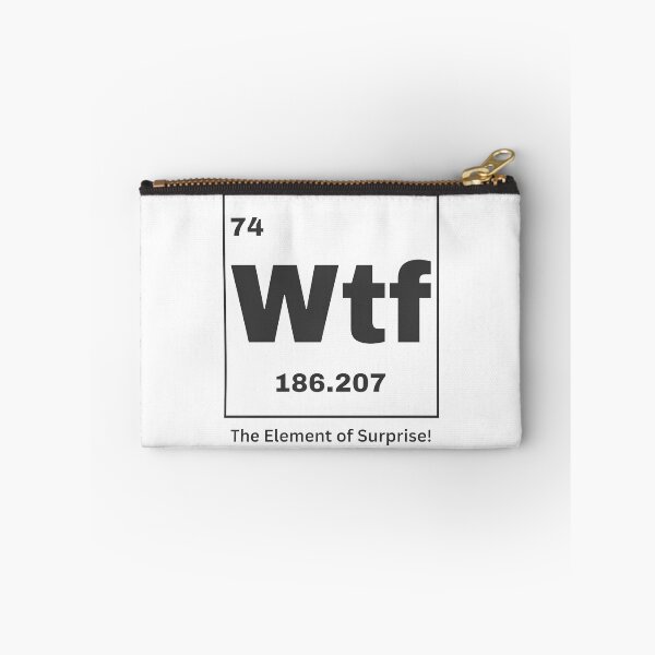 Item preview, Wtf Periodic Element, The Element of Surprise designed and sold by ThatTheoHall.