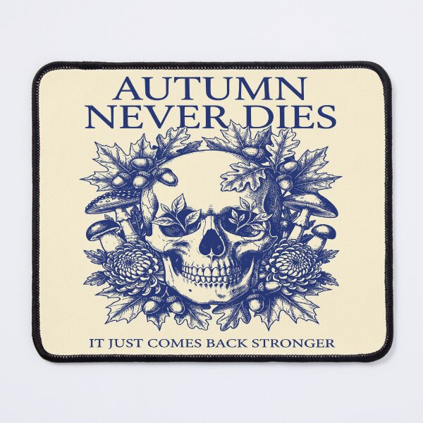 Item preview, Autumn Never Dies — It Just Comes Back Stronger designed and sold by 89shirts.