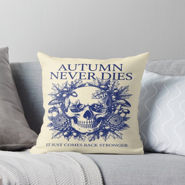 Item preview, Autumn Never Dies — It Just Comes Back Stronger designed and sold by 89shirts.