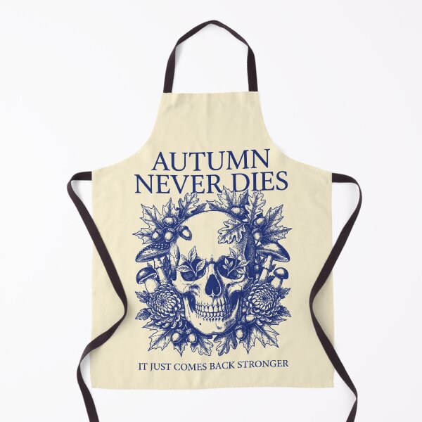 Item preview, Autumn Never Dies — It Just Comes Back Stronger designed and sold by 89shirts.