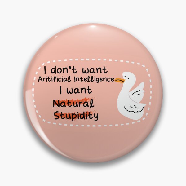 Item preview, I don't want AI I want natural stupidity designed and sold by fluffyfamcraft.