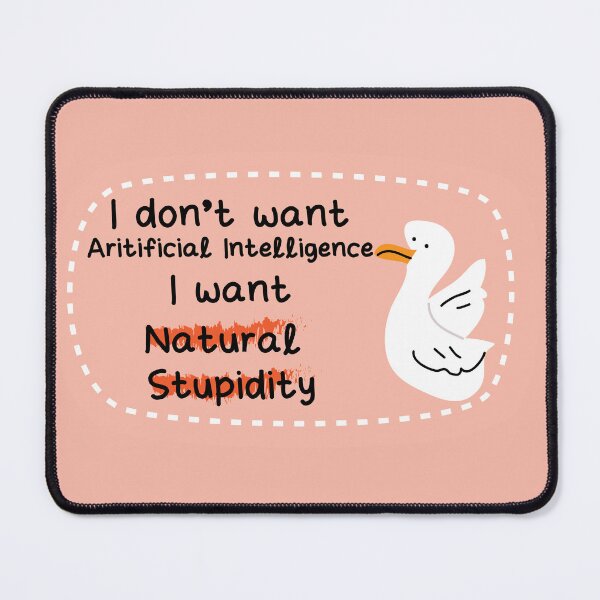 Item preview, I don't want AI I want natural stupidity designed and sold by fluffyfamcraft.