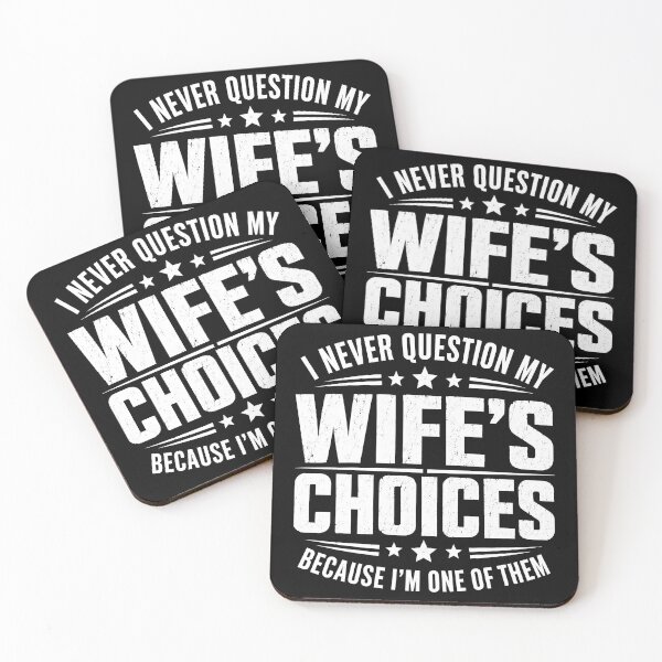Item preview, I Never Question My Wife's Choice, Because I'm One Of Them Funny designed and sold by gordonbwyashop.