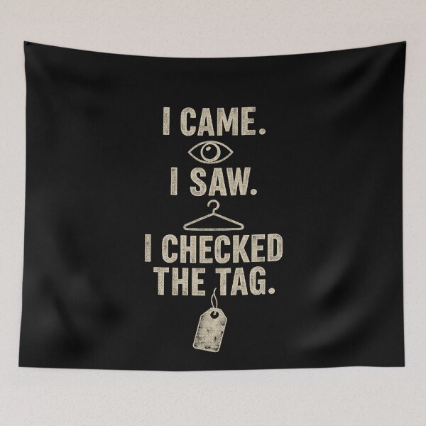 Item preview, Funny I Came I Saw I Checked The Tag Funny Thrift Shopping Quote Art designed and sold by elderberry.