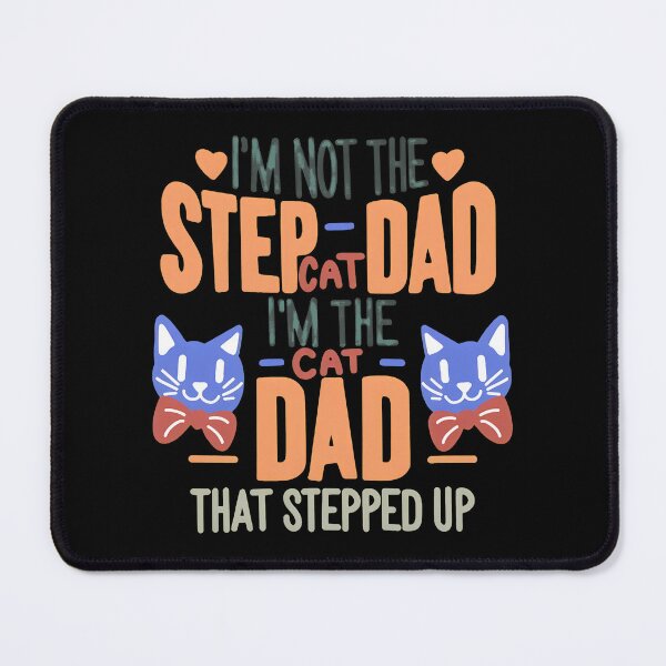 Item preview, I'm Not The Step Cat Dad I'm The Cat Dad That Stepped Up designed and sold by SoyLamderma.