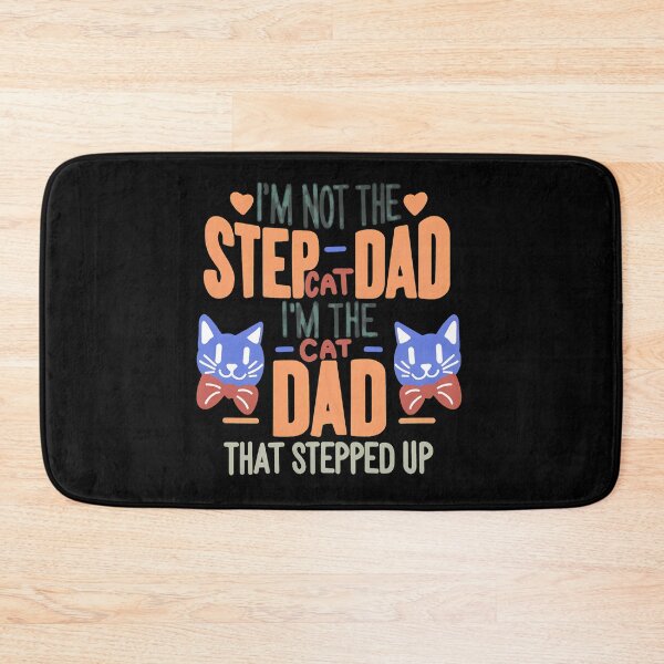 Item preview, I'm Not The Step Cat Dad I'm The Cat Dad That Stepped Up designed and sold by SoyLamderma.
