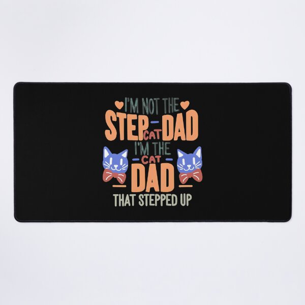 Item preview, I'm Not The Step Cat Dad I'm The Cat Dad That Stepped Up designed and sold by SoyLamderma.