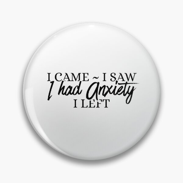 Item preview, I came i saw i had anxiety i left designed and sold by Dondonmart.