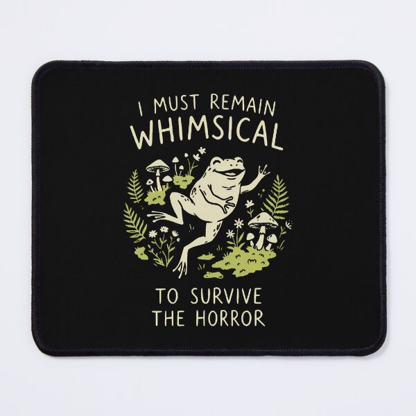 Item preview, I Must Remain Whimsical To Survive The Horror Frog Funny designed and sold by ripgoatclothing.