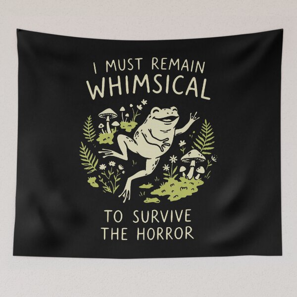 Item preview, I Must Remain Whimsical To Survive The Horror Frog Funny designed and sold by ripgoatclothing.
