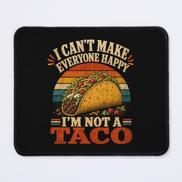 Item preview, I Can't Make Everyone Happy I'm Not A Taco designed and sold by CelidaBonde.