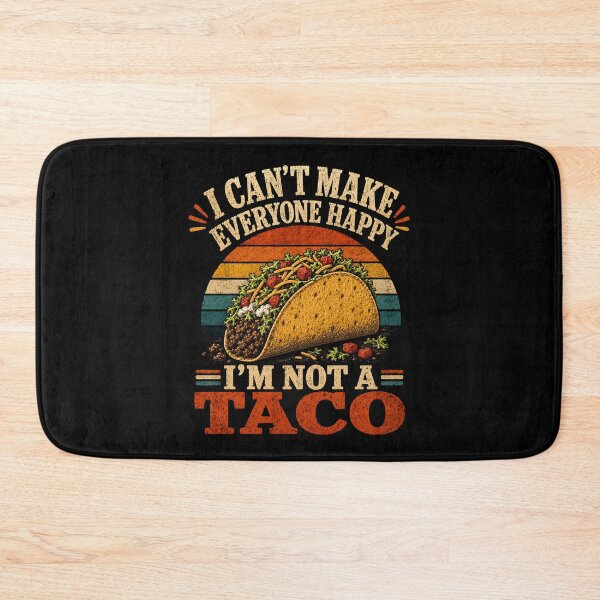 Item preview, I Can't Make Everyone Happy I'm Not A Taco designed and sold by CelidaBonde.