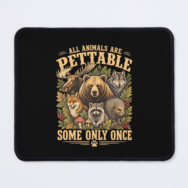 Item preview, All Animals Are Pettable Some Only Once Froest Wildlife Meme designed and sold by ripgoatclothing.