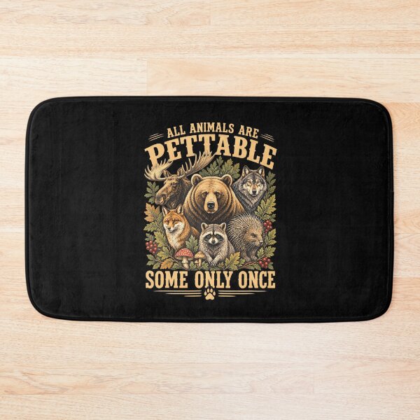 Item preview, All Animals Are Pettable Some Only Once Froest Wildlife Meme designed and sold by ripgoatclothing.