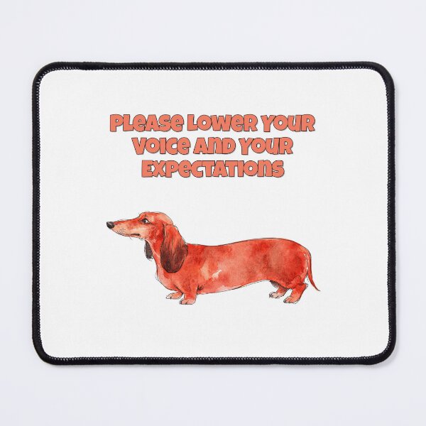 Item preview, Demanding Dachshund Lower Voice Expectations Funny Art designed and sold by NatureUnleashed.