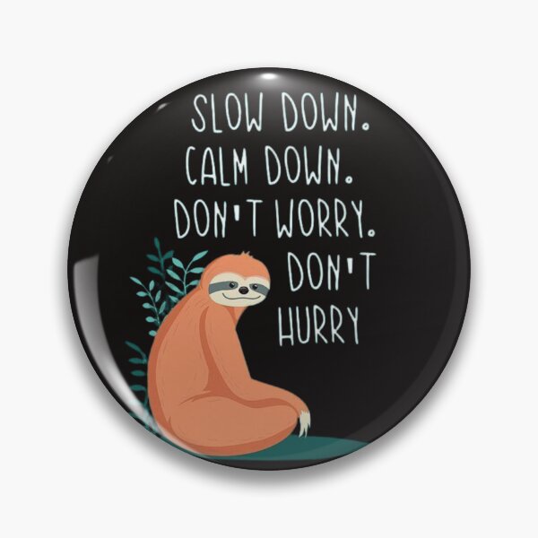 Item preview, Slow Down Calm Down Don't Worry Don't Hurry designed and sold by RajDeals.