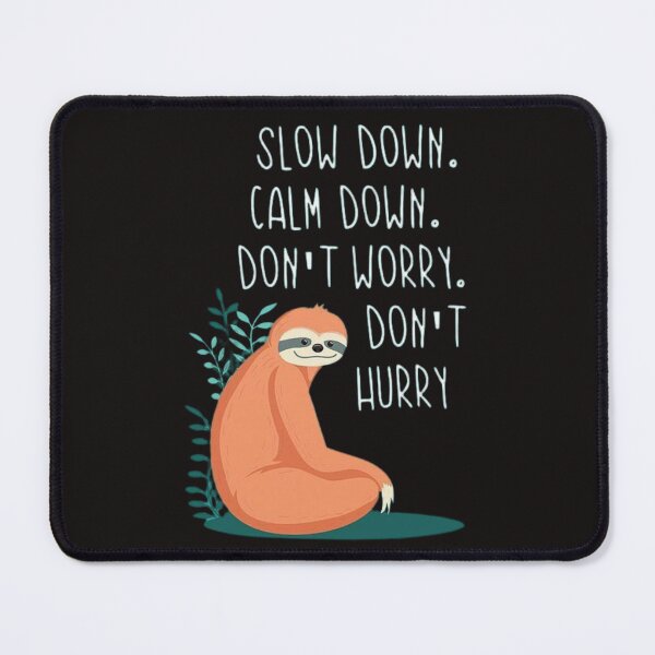Item preview, Slow Down Calm Down Don't Worry Don't Hurry designed and sold by RajDeals.