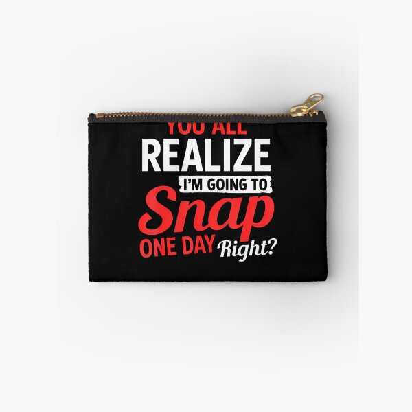 Item preview, You All Realize I'M Going To Snap One Day Right designed and sold by ripgoatclothing.