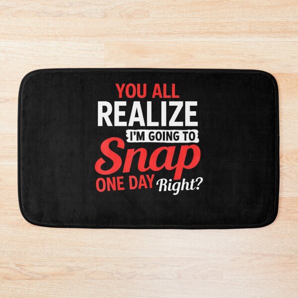 Item preview, You All Realize I'M Going To Snap One Day Right designed and sold by ripgoatclothing.