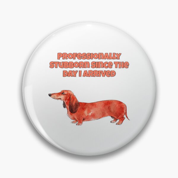 Item preview, Stubborn Dachshund Professionally Stubborn Dog Funny Art designed and sold by NatureUnleashed.