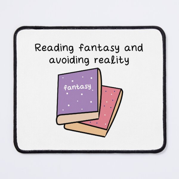 Item preview, Reading fantasy and avoiding reality book reader designed and sold by fluffyfamcraft.