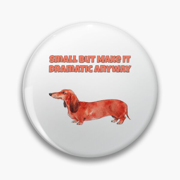 Item preview, Dramatic Dachshund Small But Dramatic Funny Dog Art designed and sold by NatureUnleashed.