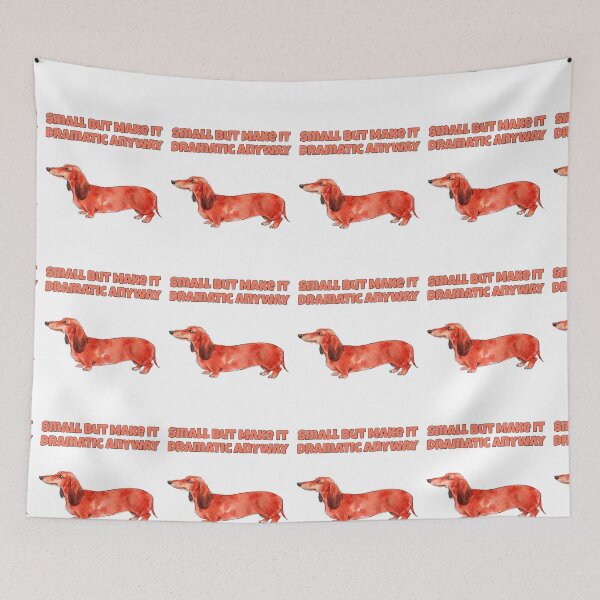 Item preview, Dramatic Dachshund Small But Dramatic Funny Dog Art designed and sold by NatureUnleashed.