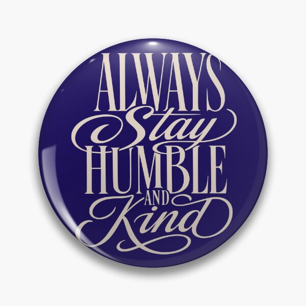 Item preview, Always Stay Humble and Kind designed and sold by Studio Bankai.