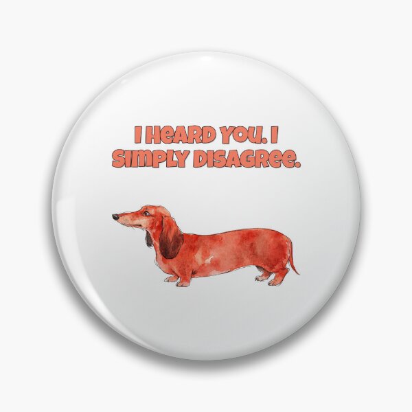 Item preview, Dachshund I Heard You I Simply Disagree Funny Dog designed and sold by NatureUnleashed.