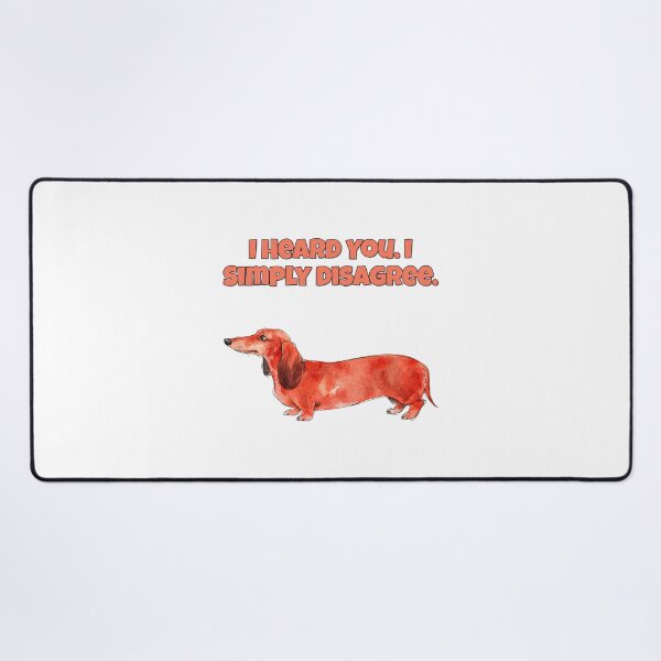 Item preview, Dachshund I Heard You I Simply Disagree Funny Dog designed and sold by NatureUnleashed.