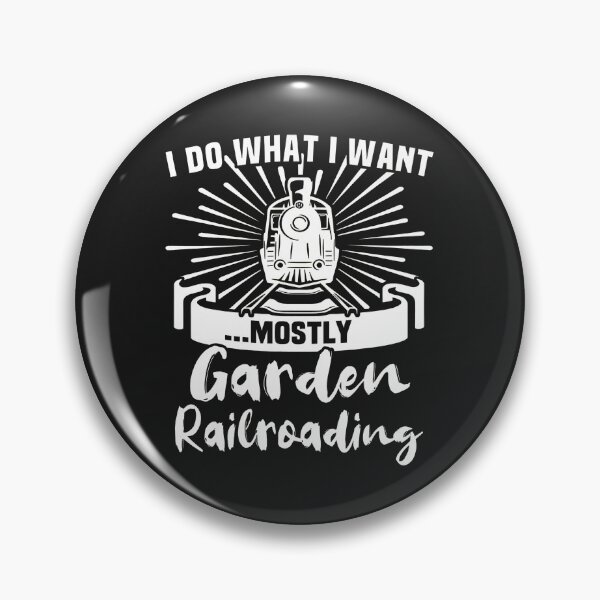 Item preview, Garden Railroading I Do What I Want Mostly Train Art designed and sold by mppjtungo.