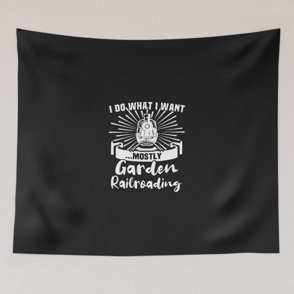 Item preview, Garden Railroading I Do What I Want Mostly Train Art designed and sold by mppjtungo.